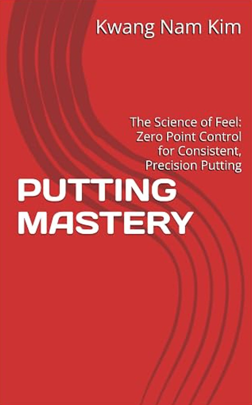 Putting Mastery by Kwang Nam Kim, book cover